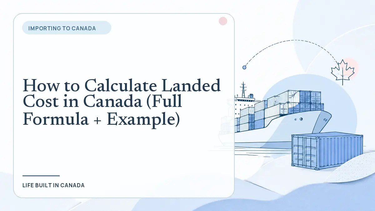 How to Calculate Landed Cost in Canada (Full Formula + Example)