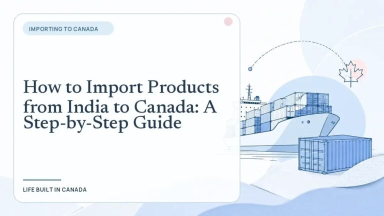 How to Import Products from India to Canada: A Step-by-Step Guide