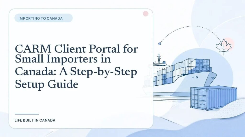 CARM Client Portal for Small Importers in Canada: A Step-by-Step Setup Guide